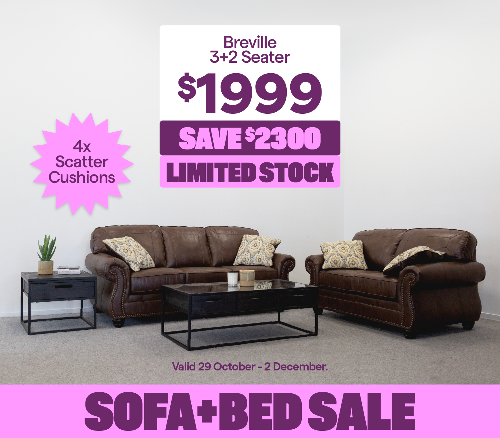 Sofa + Bed sale valid 29 October-2 December.'Breville 3+2 seater,' priced at $1999, save $2300. 4x scatter cushions included. Limited stock available.