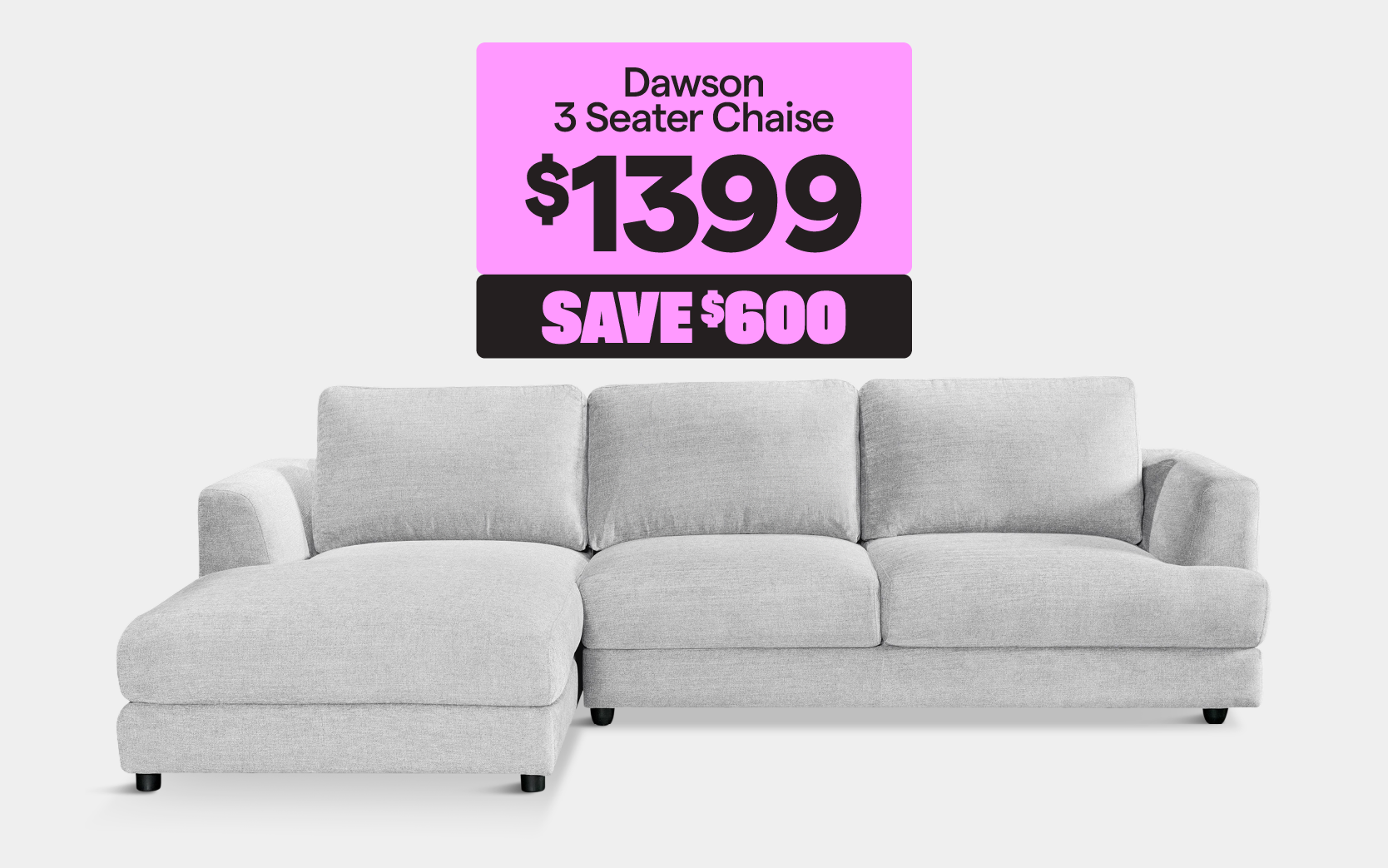 'Dawson 3 seater chaise,' priced at $1399, save $600. Light grey colour.