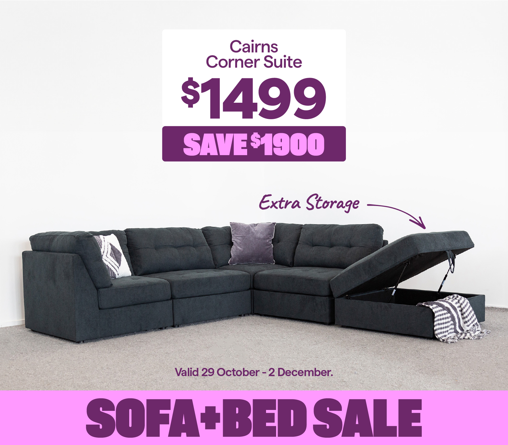 Sofa + Bed sale valid 29 October-2 December.'Cairns corner suite,' for $1499, save $1900.