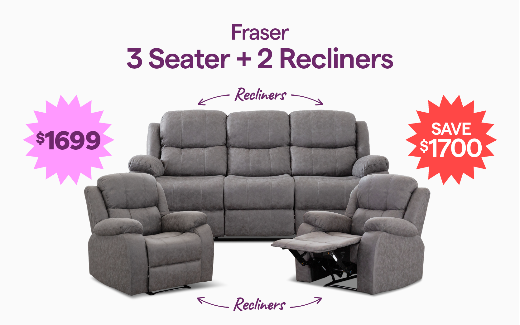 Fraser 3 Seater + 2 Recliners for $1699, save $1700. 3 seater has 2 inbuilt recliners.