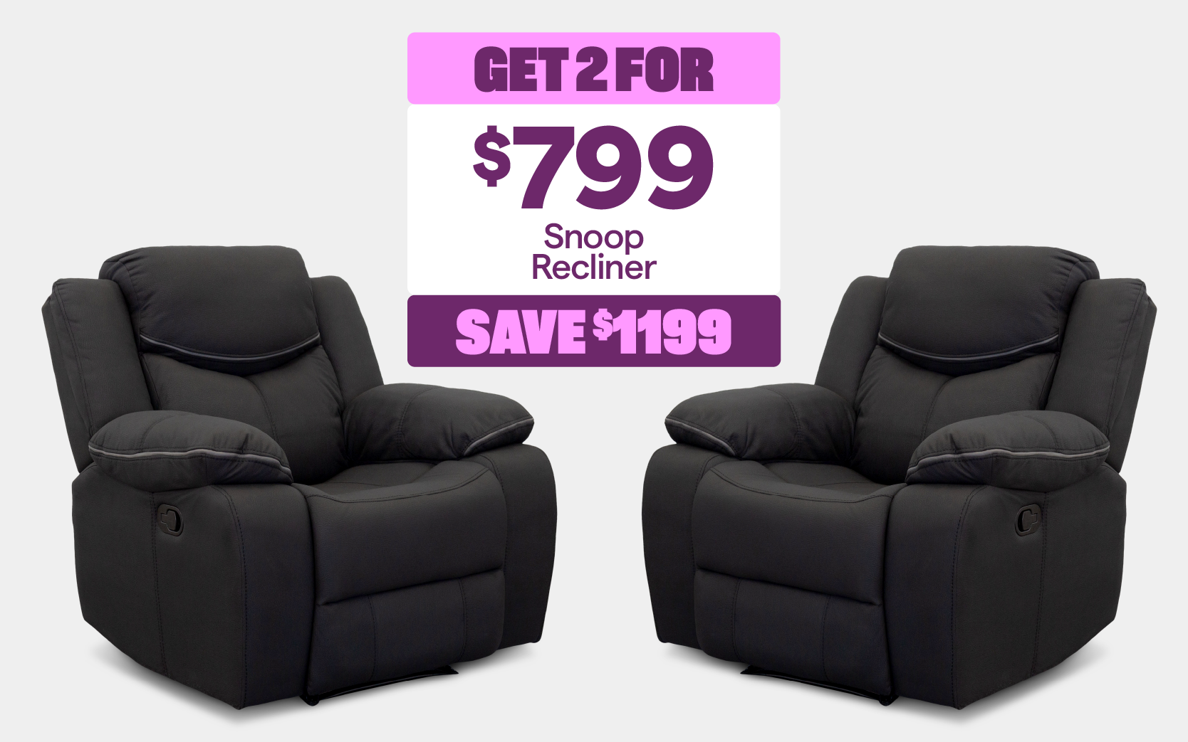 Get 2 'Snoop recliners,' for $799, save $1199.