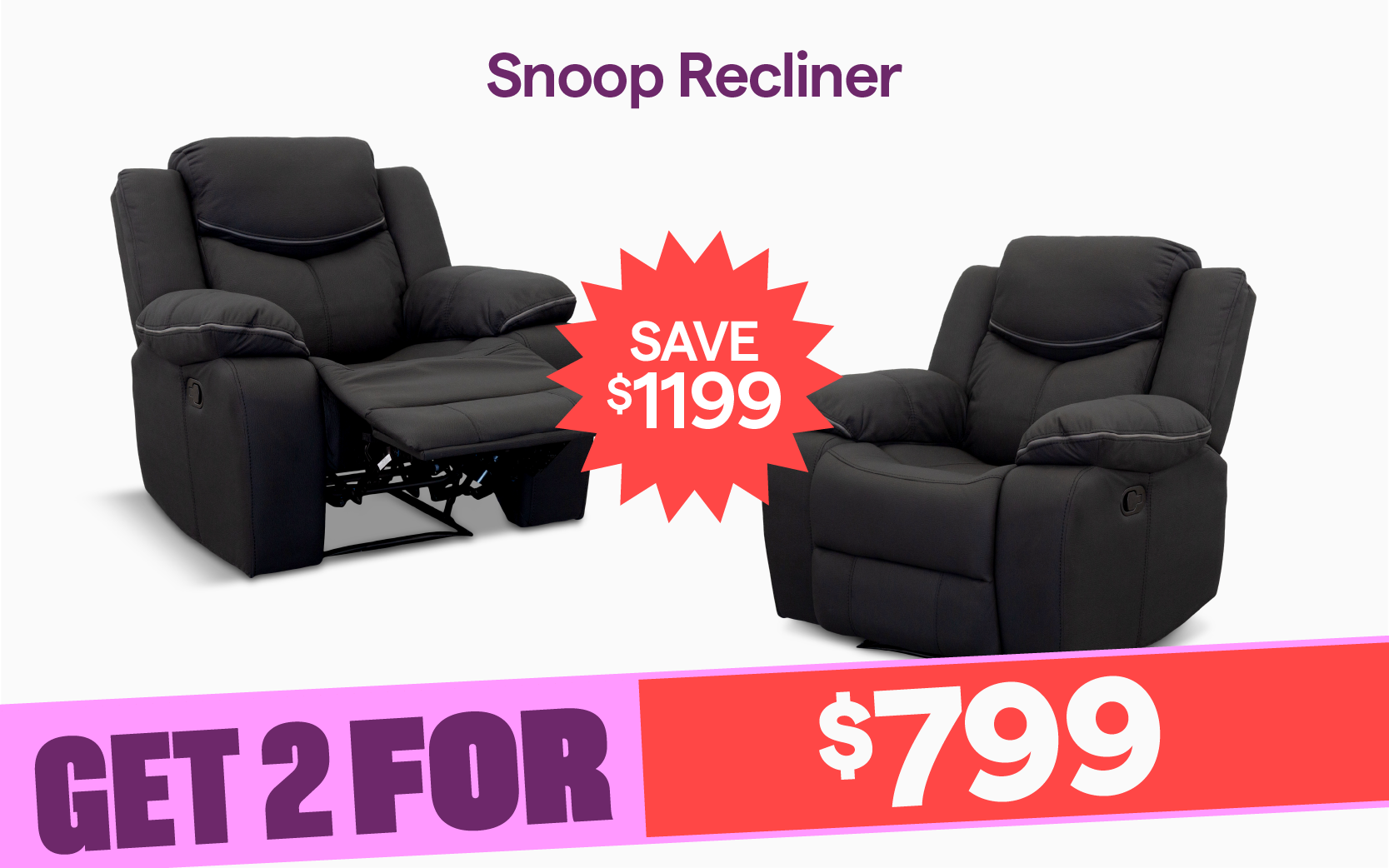 Snoop Recliner. Get 2 for $799, save $1199.