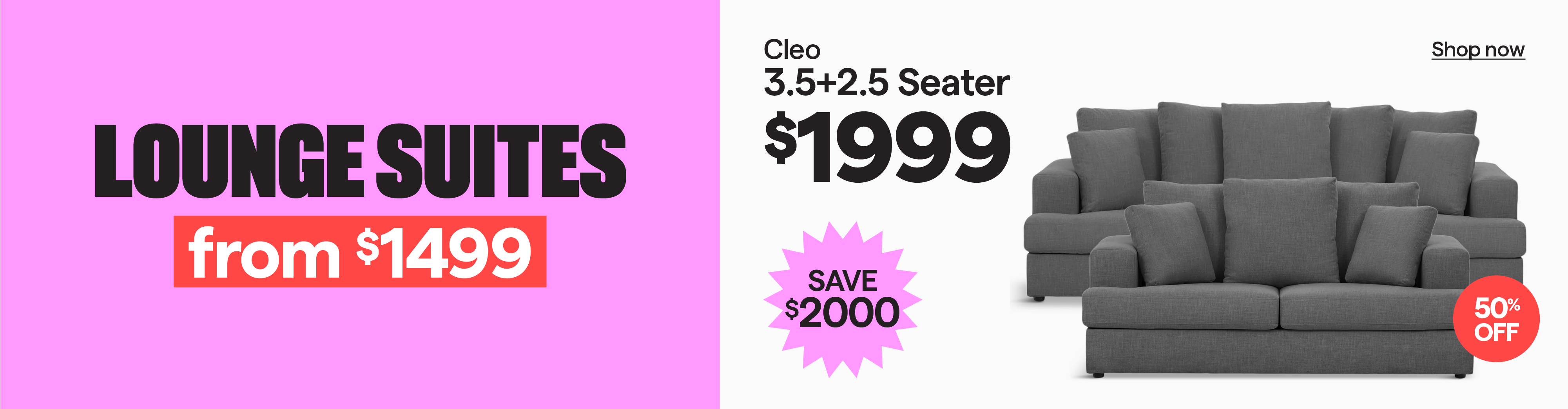 Cleo 3.5+2.5 Seater for $1999, save $2000. 50% off.