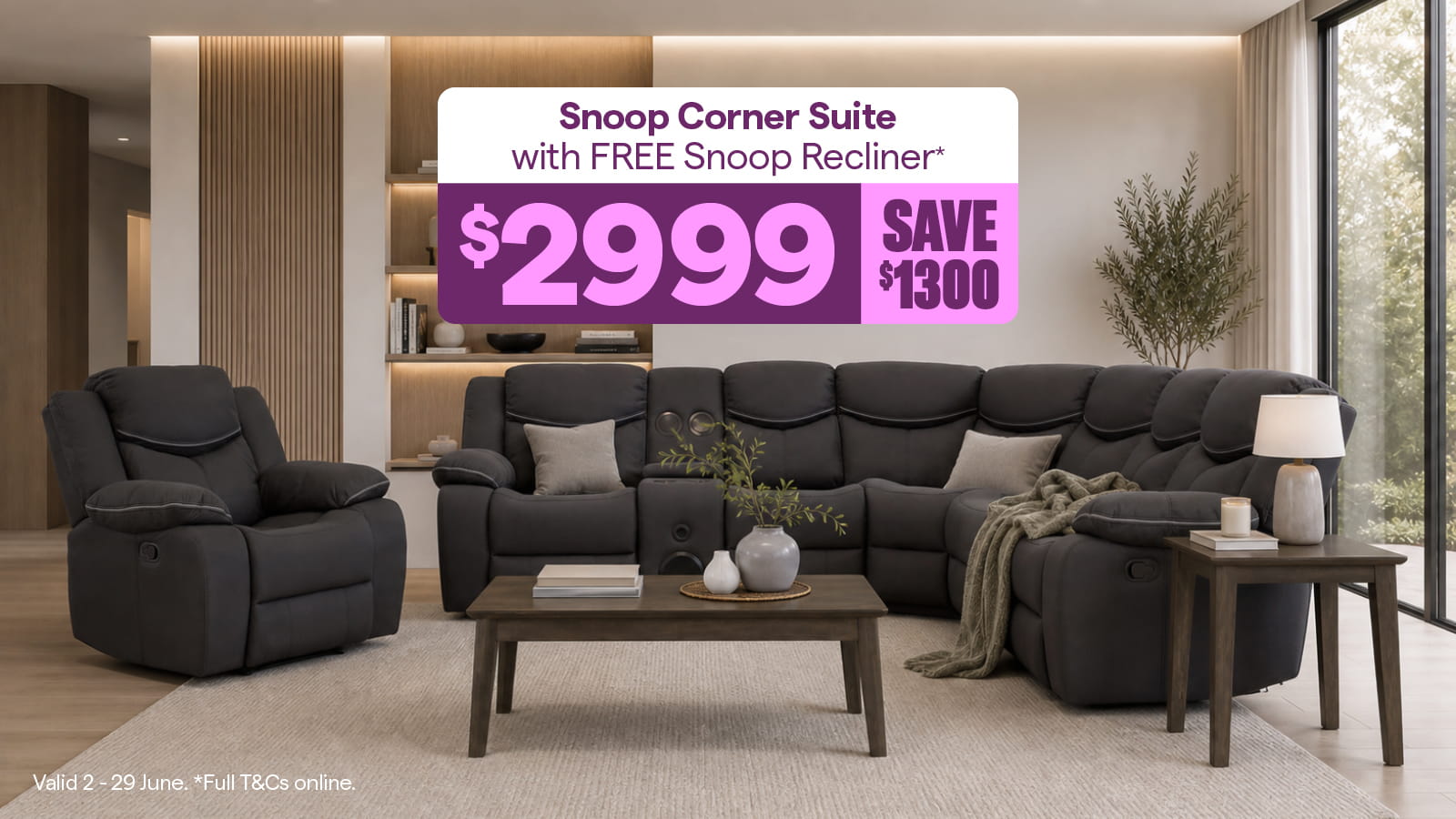 Snoop Corner Suite $2999, save $1300. With FREE Snoop Recliner. T&Cs apply.